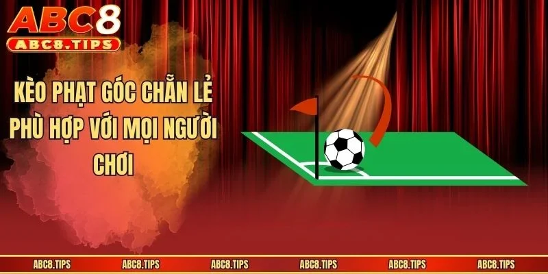 Kèo phạt góc chẵn lẻ phù hợp với mọi người chơi